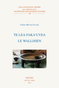 Title: Te lea faka'uvea / Le wallisien, Author: C Moyse-Faurie