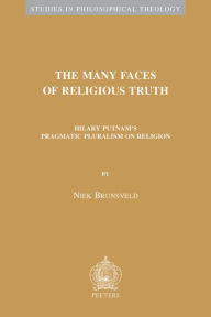 Title: The Many Faces of Religious Truth: Hilary Putnam's Pragmatic Pluralism on Religion, Author: N Brunsveld