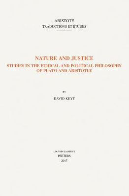 Nature and Justice: Studies in the Ethical and Political Philosophy of Plato and Aristotle