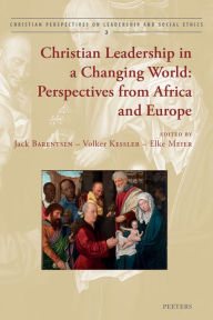 Title: Christian Leadership in a Changing World: Perspectives from Africa and Europe, Author: J Barentsen