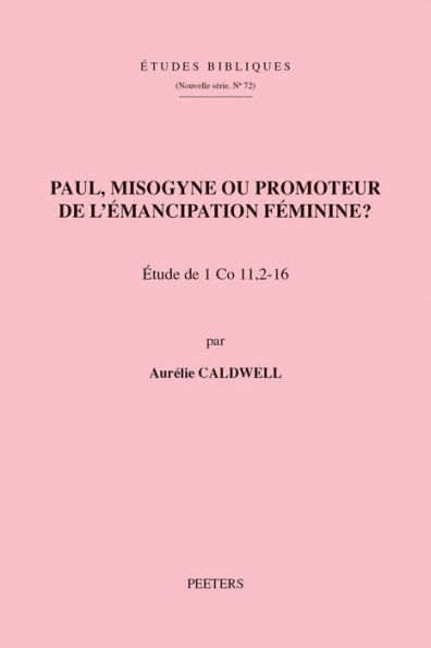 Paul, misogyne ou promoteur de l'emancipation feminine?: Etude de 1 Co 11, 2-16