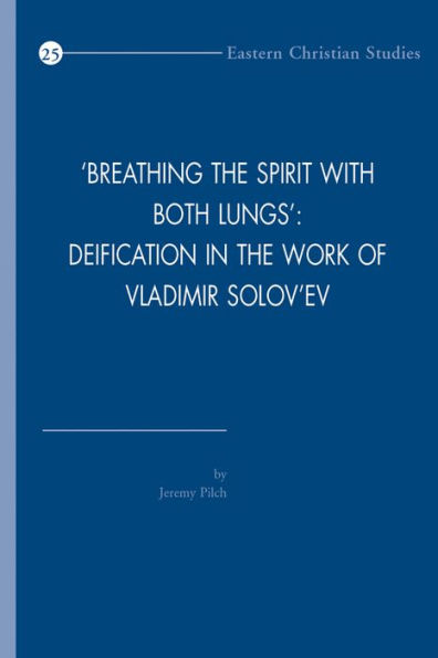 'Breathing the Spirit with Both Lungs': Deification in the Work of Vladimir Solov'ev