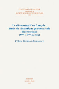 Title: Le demonstratif en francais: etude de semantique grammaticale diachronique (9eme-15eme siecles), Author: C Guillot-Barbance