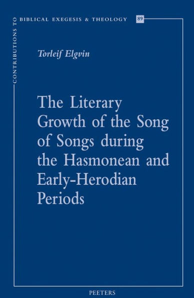 The Literary Growth of the Song of Songs during the Hasmonean and Early-Herodian Periods