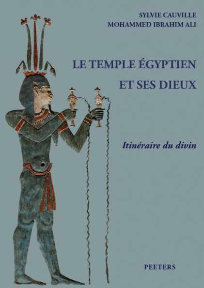 Le temple egyptien et ses dieux: Philae - Kom Ombo - Edfou - Esna - Dendara. Itineraire du divin