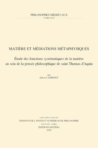 Matiere et mediations metaphysiques: Etude des fonctions systematiques de la matiere au sein de la pensee philosophique de Saint Thomas d'Aquin