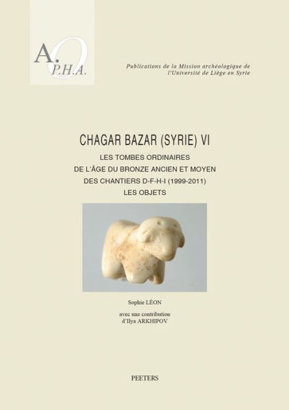 Chagar Bazar (Syrie) VI: Les tombes ordinaires de l'age du Bronze ancien et moyen des chantiers D-F-H-I (1999-2011): Les objets