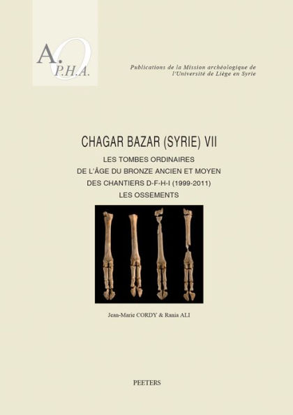 Chagar Bazar (Syrie) VII: Les tombes ordinaires de l'age du Bronze ancien et moyen des chantiers D-F-H-I (1999-2011): Les ossements
