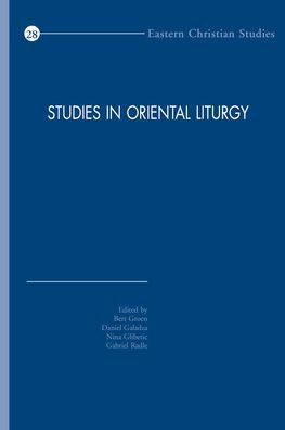 Studies in Oriental Liturgy: Proceedings of the Fifth International Congress of the Society of Oriental Liturgy, New York, 10-15 June 2014