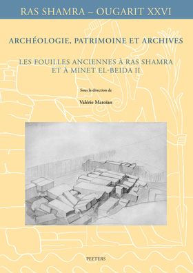 Archeologie, patrimoine et archives: Les fouilles anciennes a Ras Shamra et a Minet el-Beida II