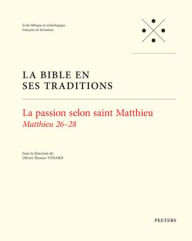 Title: La passion selon saint Matthieu: Matthieu 26-28, Author: O.-T. Venard