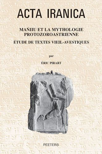 Maniiu et la mythologie protozoroastrienne: Etude de textes vieil-avestiques