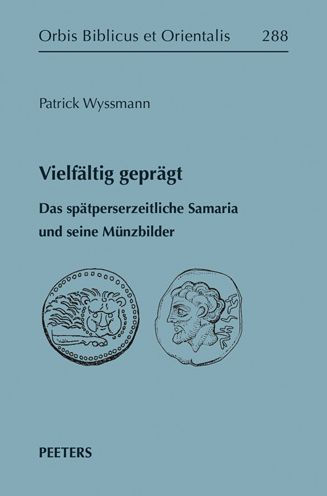 Vielfaltig gepragt: Das spatperserzeitliche Samaria und seine Munzbilder