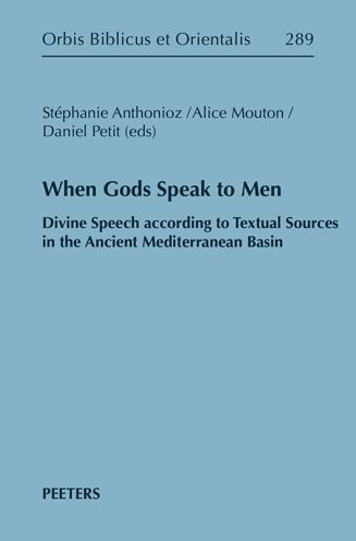 When Gods Speak to Men: Divine Speech according to Textual Sources in the Ancient Mediterranean Basin