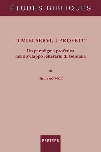 I miei servi, I profeti: Un paradigma profetico nello sviluppo letterario di Geremia