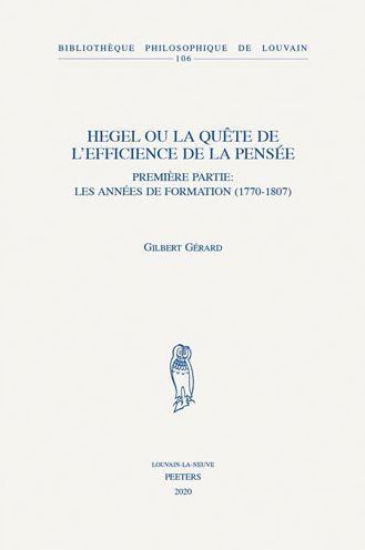 Hegel ou la quete de l'efficience de la pensee: Premiere partie: les annees de formation (1770-1807)