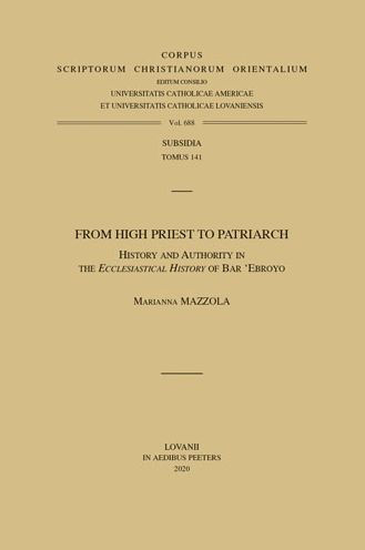 From High Priest to Patriarch: History and Authority in the 'Ecclesiastical History' of Bar 'Ebroyo