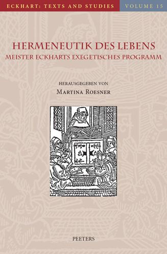 Hermeneutik des Lebens: Meister Eckharts exegetisches Programm