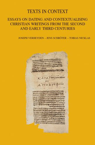 Texts in Context: Essays on Dating and Contextualising Christian Writings from the Second and Early Third Centuries