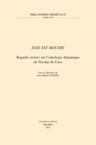 Title: 'Esse est movere': Regards croises sur l'ontologie dynamique de Nicolas de Cues, Author: J-M Counet