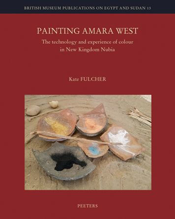 Painting Amara West: The Technology and Experience of Colour in New Kingdom Nubia