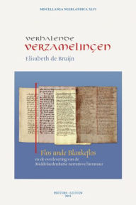 Title: Verhalende verzamelingen: 'Flos unde Blankeflos' en de overlevering van de Middelnederduitse narratieve literatuur, Author: E. De Bruijn
