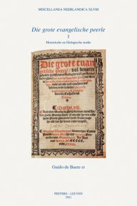 Title: 'Die grote evangelische peerle': Deel 1: Historische en filologische studie. Deel 2: Tekst, Author: G. de Baere