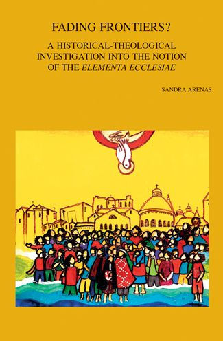 Fading Frontiers?: A Historical-Theological Investigation into the Notion of the 'Elementa Ecclesiae'