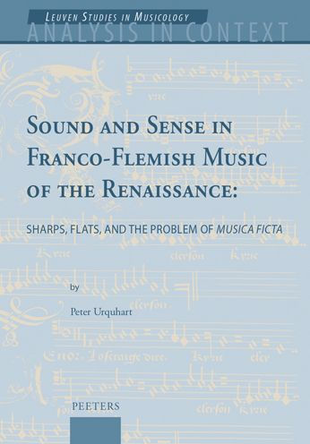 Sound and Sense in Franco-Flemish Music of the Renaissance: Sharps, Flats, and the Problem of 'Musica ficta'