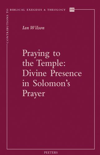 Praying to the Temple: Divine Presence in Solomon's Prayer