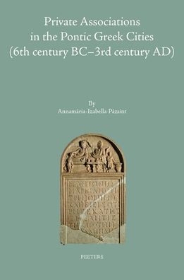 Private Associations in the Pontic Greek Cities (6th Century BC-3rd Century AD)