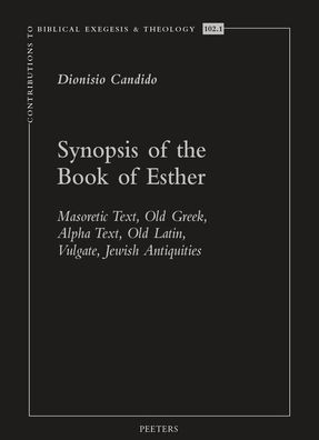 Synopsis of the Book of Esther: Masoretic Text, Old Greek, Alpha Text, Old Latin, Vulgate, Jewish Antiquities