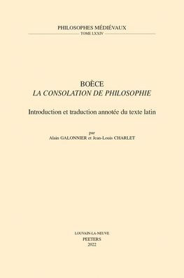 Boece, 'La Consolation de Philosophie': Introduction et traduction annotee du texte latin