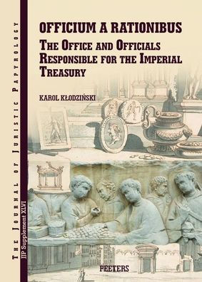 Officium a rationibus: The Office and Officials Responsible for the Imperial Treasury