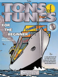 Title: Tons of Tunes for the Beginner: Tuba in C (B.C.) - Grade 0.5 to 1, Author: Mike Hannickel