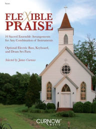 Title: Flexible Praise: Full Score, Author: James Curnow