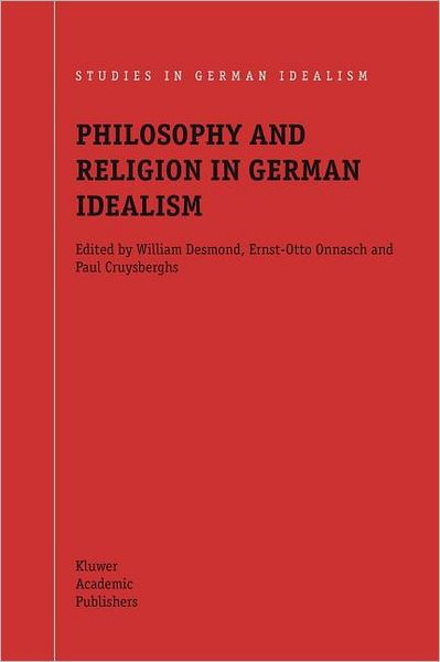 Philosophy and Religion in German Idealism by William Desmond ...