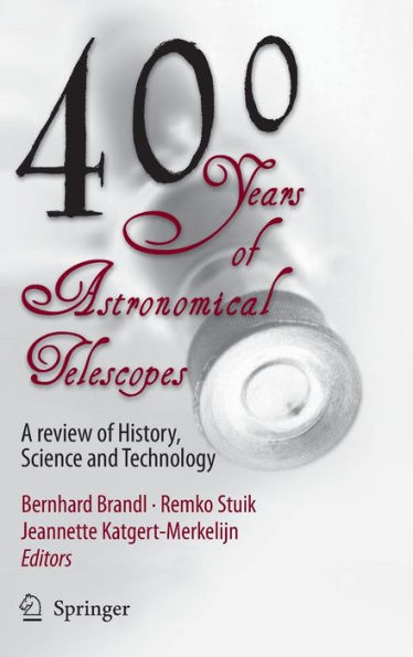 400 Years of Astronomical Telescopes: A Review of History, Science and Technology / Edition 1