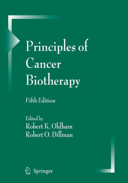 Principles of Cancer Biotherapy / Edition 5 by Robert K. Oldham ...