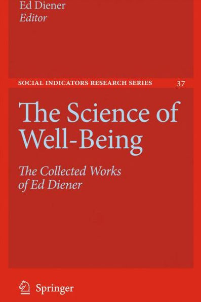 The Science of Well-Being: The Collected Works of Ed Diener / Edition 1