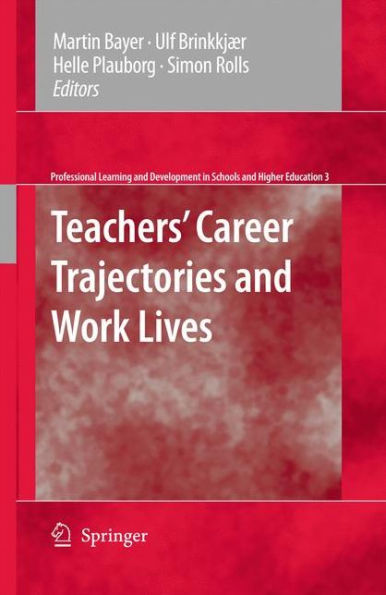 Teachers' Career Trajectories and Work Lives / Edition 1