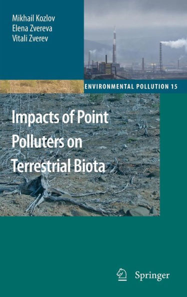 Impacts of Point Polluters on Terrestrial Biota: Comparative analysis of 18 contaminated areas / Edition 1