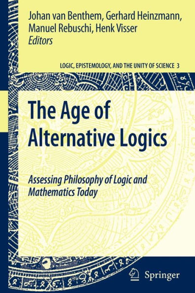 The Age of Alternative Logics: Assessing Philosophy of Logic and Mathematics Today / Edition 1