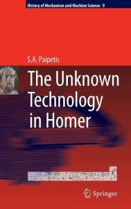 Title: The Unknown Technology in Homer / Edition 1, Author: S. A. Paipetis