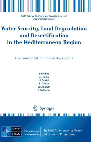 Water Scarcity, Land Degradation and Desertification in the Mediterranean Region: Environmental and Security Aspects / Edition 1