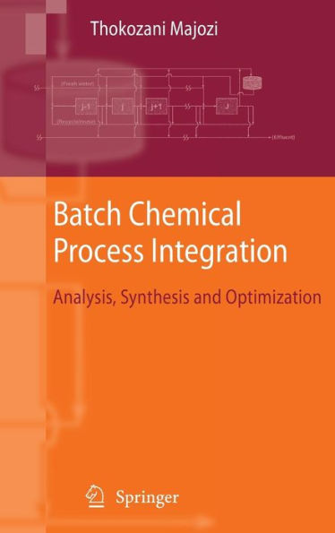 Batch Chemical Process Integration: Analysis, Synthesis and Optimization