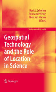 Title: Geospatial Technology and the Role of Location in Science, Author: Henk J. Scholten