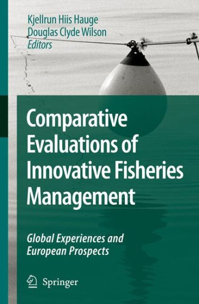 Comparative Evaluations of Innovative Fisheries Management: Global Experiences and European Prospects / Edition 1