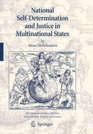Title: National Self-Determination and Justice in Multinational States, Author: Anna Moltchanova