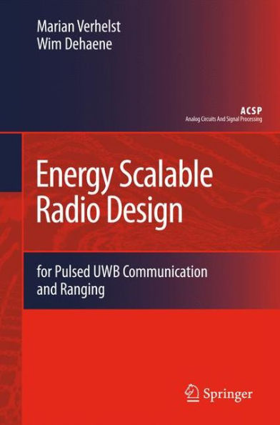 Energy Scalable Radio Design: for Pulsed UWB Communication and Ranging / Edition 1